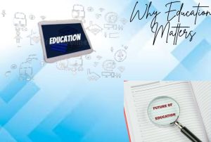 Why Education Matters